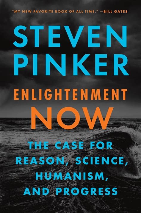 Enlightenment Now: The Case For Reason Science Humanism And Progress