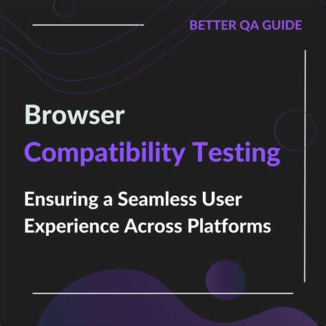 Ensuring Compatibility Across Platforms