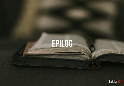 Menjelajahi Makna Epilog dalam Karya Sastra
