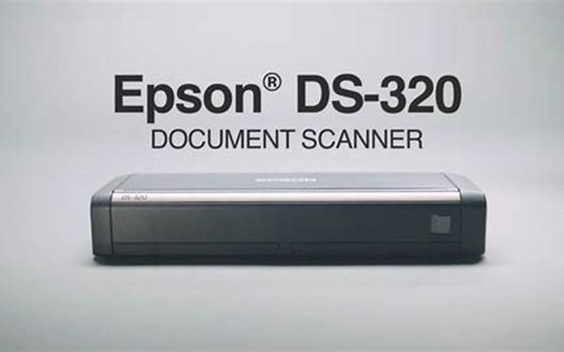 Epson DS 320 Driver: Everything You Need to Know