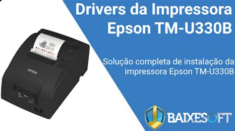 Epson TM-U330B Driver: A Step-by-Step Installation Guide