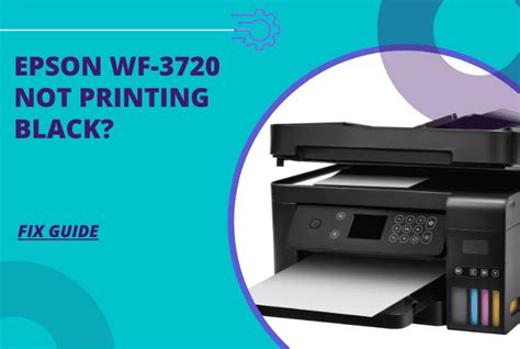 Fix Epson WF-3720 Black Printing Issue with These Simple Tips