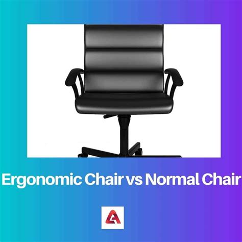 Ergonomic Chair Vs Normal Chair