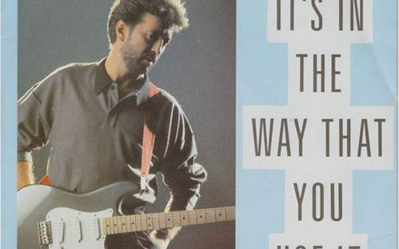 Eric Clapton It'S In The Way That You Use It Video Legacy
