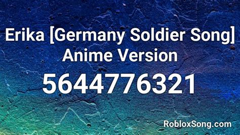 Erika [Germany Soldier Song] Anime Version Roblox ID - Roblox 