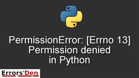 th?q=Errno%2013%20Permission%20Denied%20Python - Fixing Errno 13 permission denied issue in Python