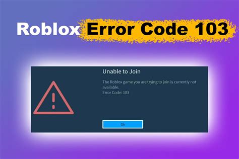 Error Code: 103 \"Unable To Join\" on certain Roblox games 