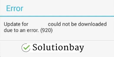 Troubleshoot Error Code 920: Unable to Download App | Solutions and Fixes