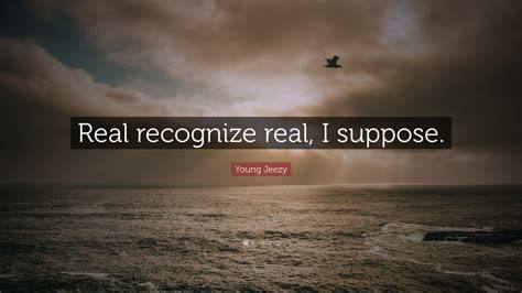 Essence of Real Recognize Real Quote