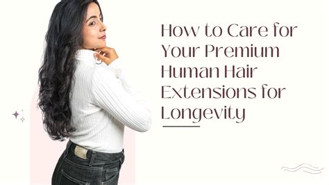 Essential Care Tips for Human Hair Longevity