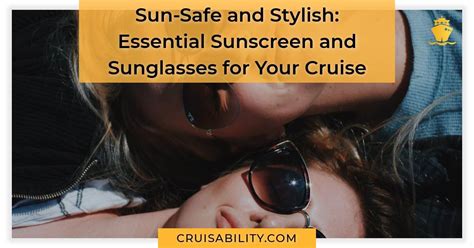 Essential Daily Protection: Sunscreen and Sunglasses