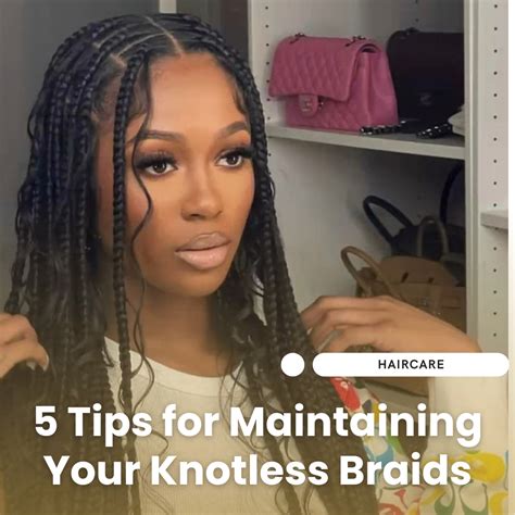 Essential Tips for Maintaining Your Beautiful Braids