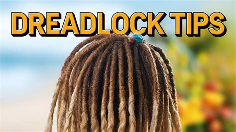 Essential Tips for Maintaining Your Dreadlocks