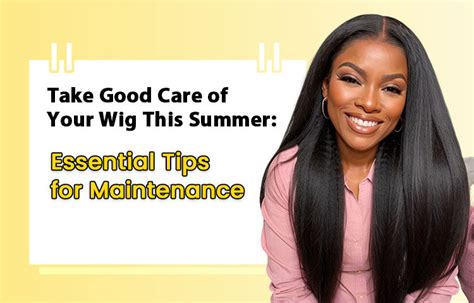 Essential Tips for Wig Comfort and Maintenance