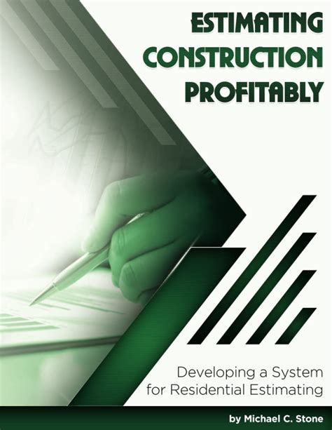 Estimating Construction Profitably: Developing A System For Residential Estimating