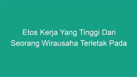 Etos kerja yang tinggi wirausaha