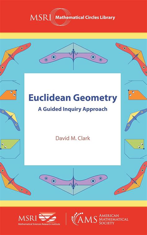 Euclidean Geometry: A Guided Inquiry Approach (MSRI Mathematical Circles Library Book 9)
