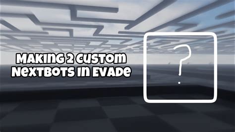 Evade Custom Nextbots Tutorial - Create Custom Bots - The Helpful 