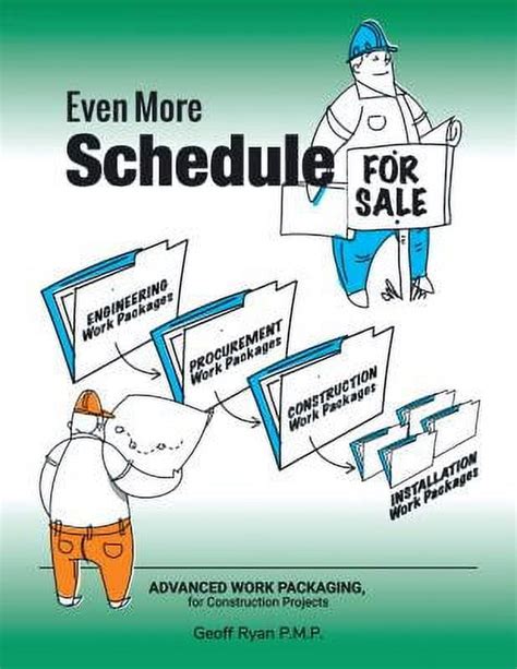 Even More Schedule For Sale: Advanced Work Packaging For Construction Projects Highlights