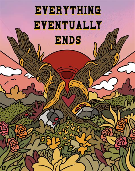 Eventually everything ends