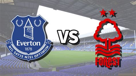 Everton vs nottm Forest