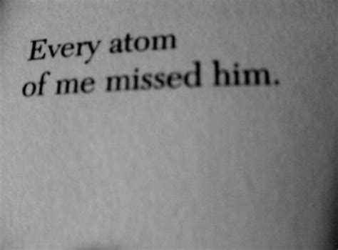 Every Atom Of Me Missed Him