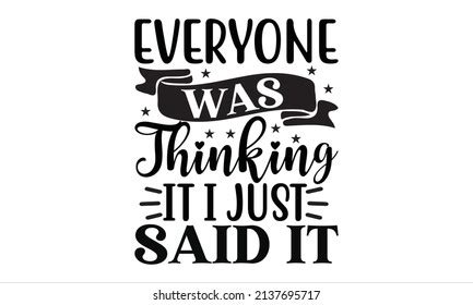 Download Everyone Was Thinking It I Just Said... Files