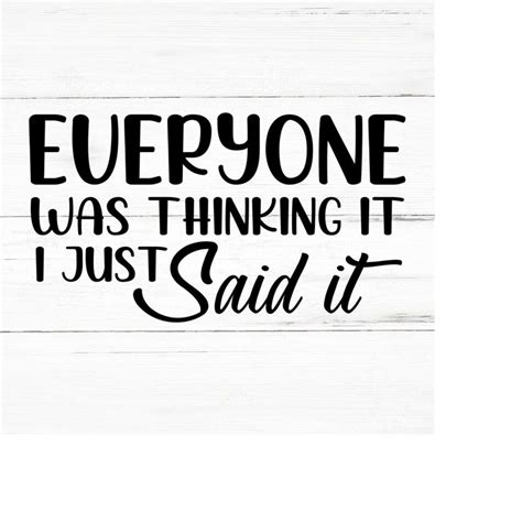 Download Everyone Was Thinking It I Just Said... Files DXF Files