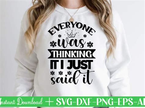 Download Everyone Was Thinking It I Just Said... Files for Cricut