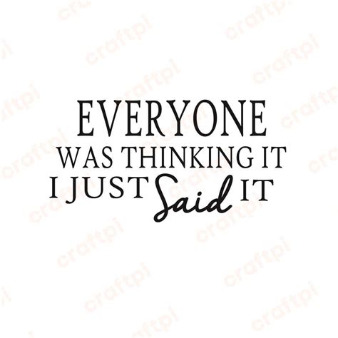 Download Everyone Was Thinking It I Just Said... Silhouette DXF Files