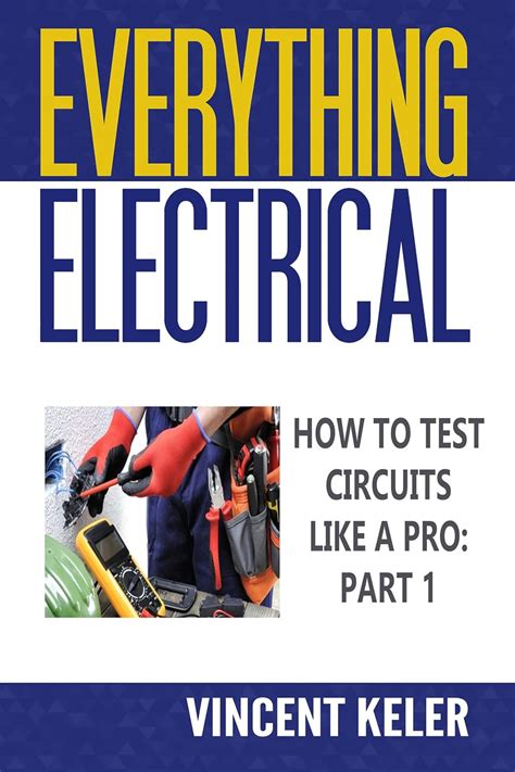 Everything Electrical How To Test Circuits Like A Pro Part 1
