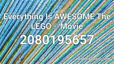 Everything Is AWESOME The LEGO® Movie Roblox ID - Roblox 