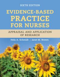 Evidence-Based Practice For Nurses: Appraisal And Application Of Research Highlights