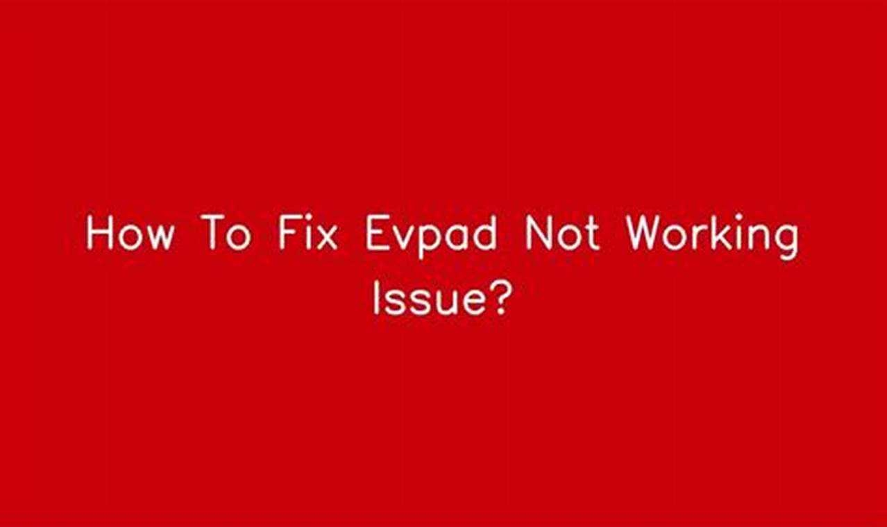 Evpad Not Working 2024