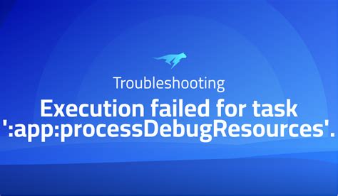 Troubleshooting Execution Failed For Task App Predexdebug: A Comprehensive Guide