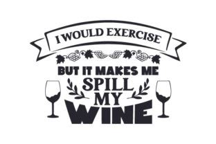 Download Exercise but It Makes Me Spill My... For Crafts