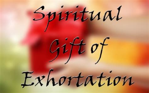 Understanding the Exhortation Spiritual Gift: A Definition Guide