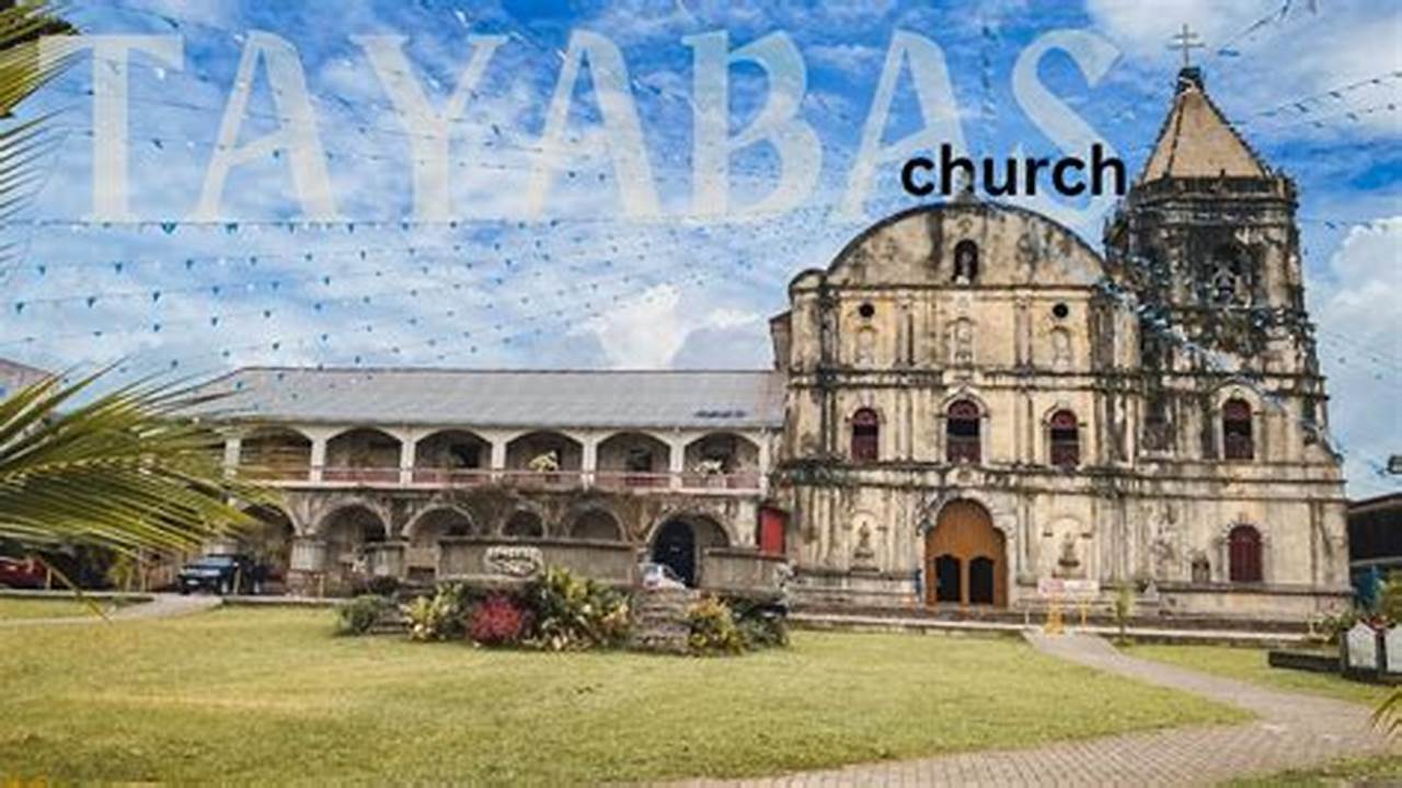 Explore The Tayabas Church, A Historic Church That Was Built In The 16th Century., Tourist Destination