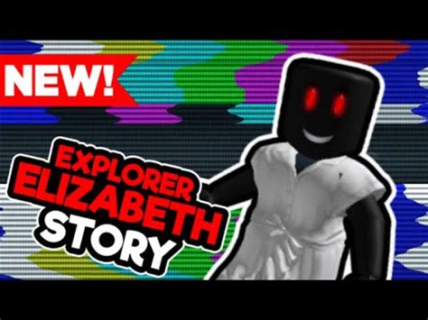 Explorer Elizabeth [STORY] ExplorerElizabeth - Roblox