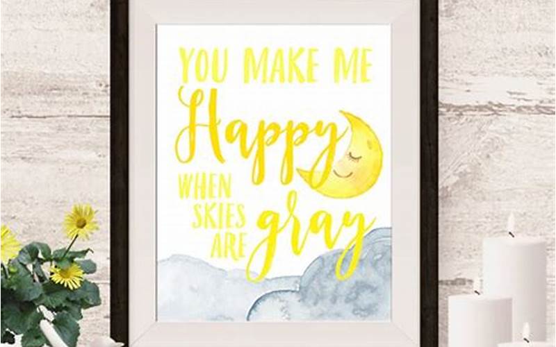 Exploring Different Styles Of You Make Me Happy When Skies Are Grey Wall Art