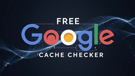 Exploring Google Cache and Archive Tools