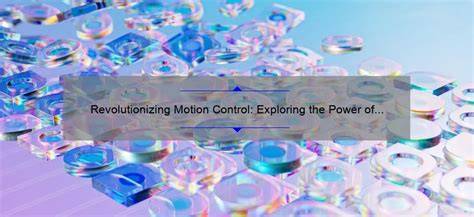 Exploring Real-World Motion Control Examples: Revolutionizing Modern Industry and Technology