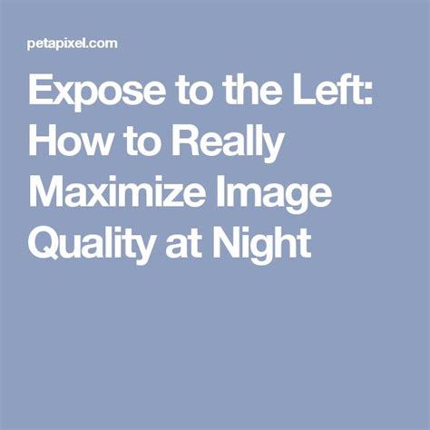 Exposing to the left: How to really maximize image quality at night