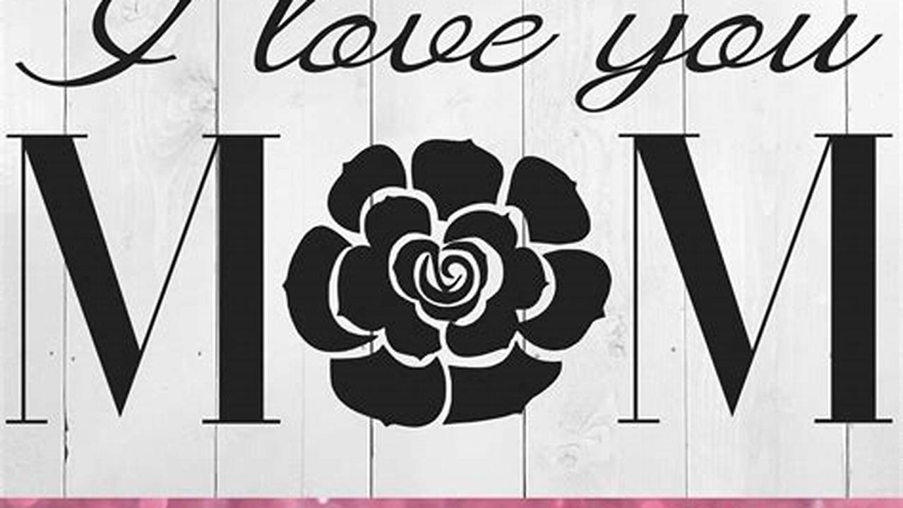 Express The Unconditional Love Of Mothers., Free SVG Cut Files