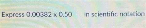 Express 0 00382 In Scientific Notation