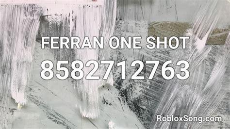FERRAN ONE SHOT Roblox ID - Roblox music codes