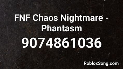 FNF Chaos Nightmare - Phantasm Roblox ID - Roblox music codes