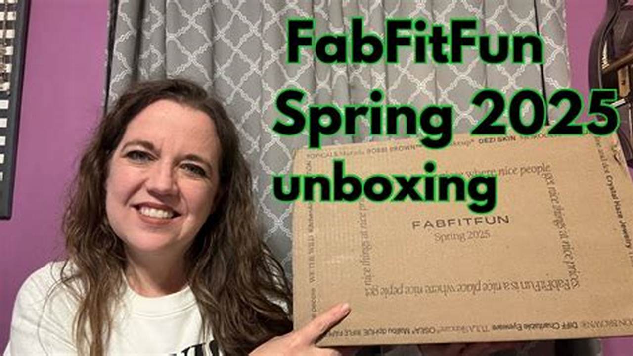 Fabfitfun Unboxing Spring 2025