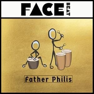 Face Beat Father Phillis Lyrics