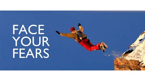 Face your fears